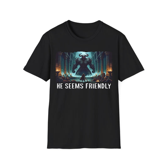 He Seems Friendly T-Shirt