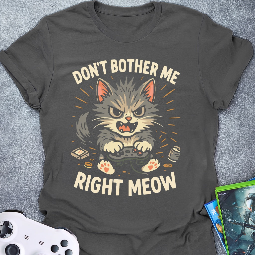 Don't Bother Meow Mad T-Shirt