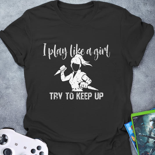I Play Like A Girl T-Shirt