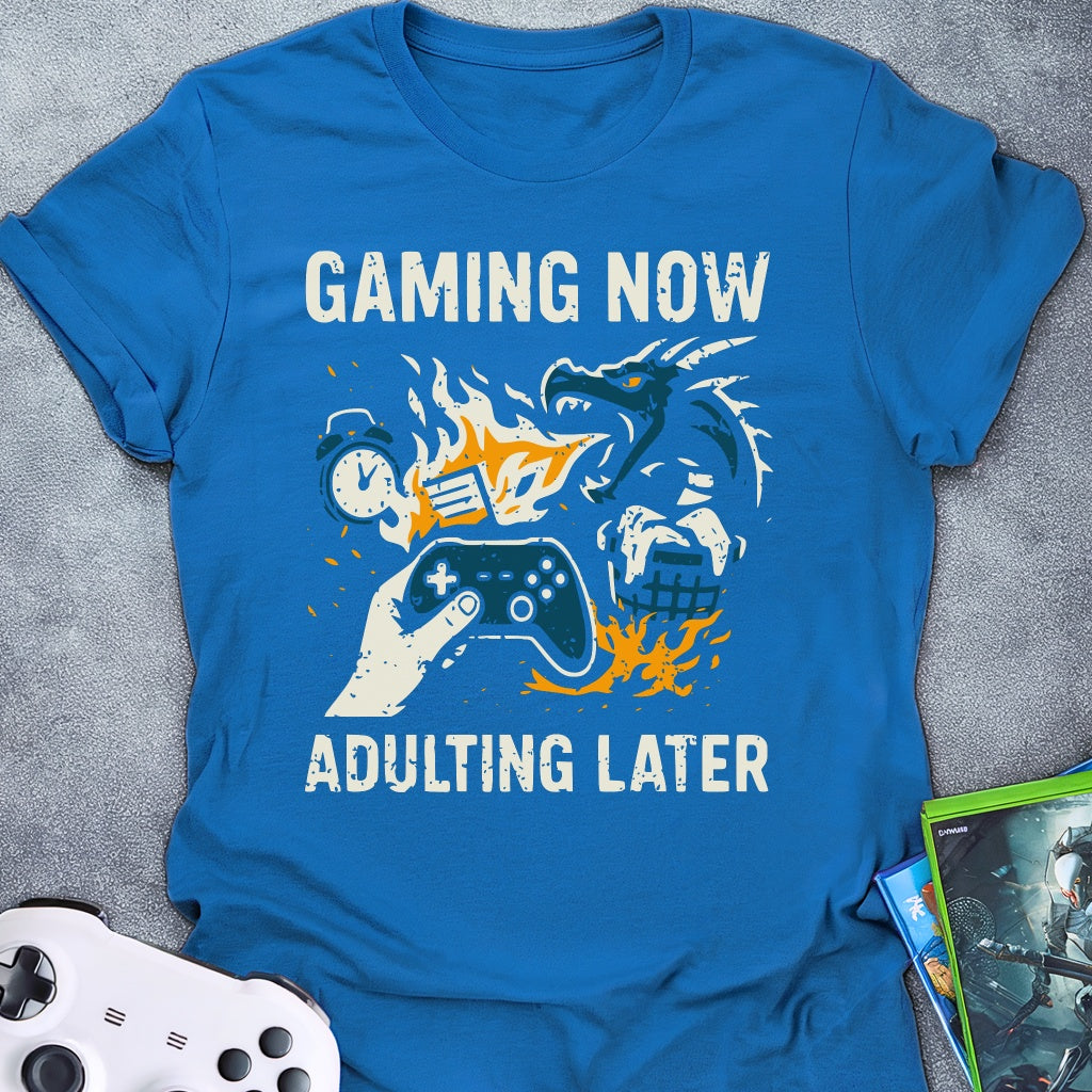 Gaming Now Adulting Later T-Shirt