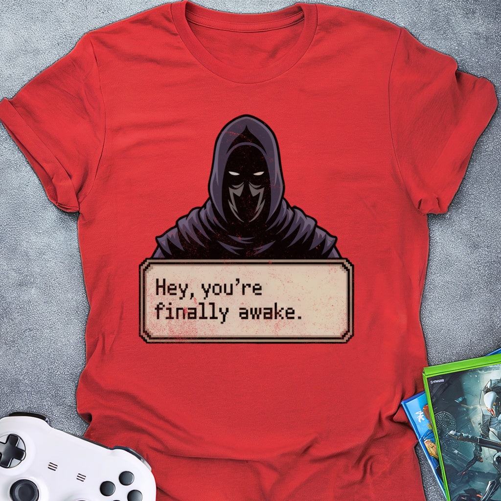 Hey, You're Finally Awake Dialog T-Shirt
