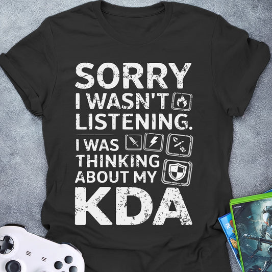 Sorry I Wasn't Listening KDA T-Shirt