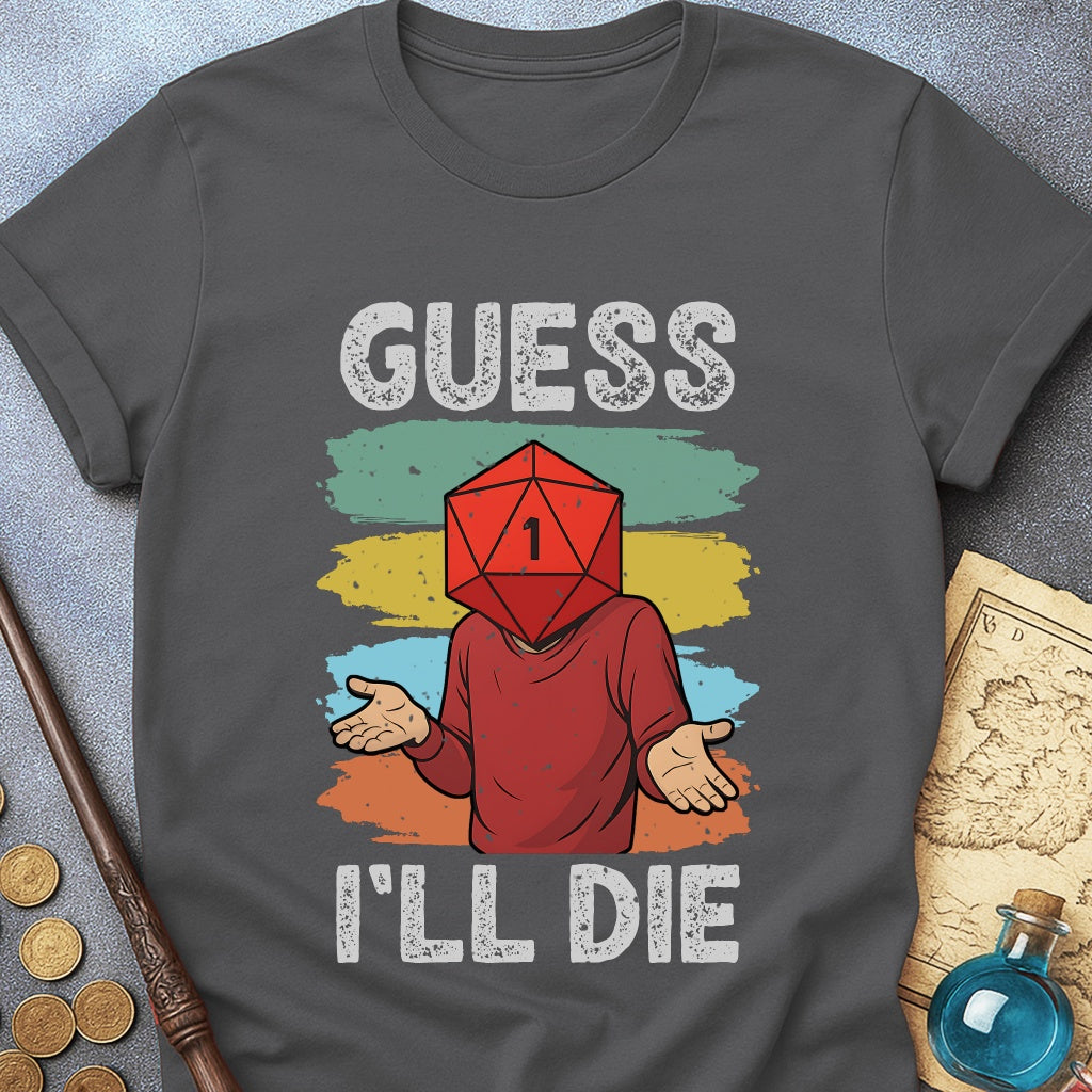 Guess I'LL Die Player T-Shirt