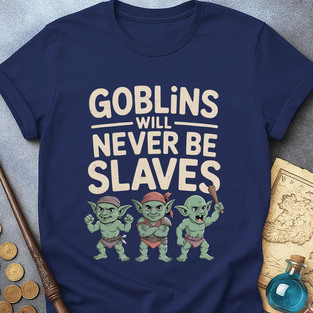 Goblins Will Never Be Slaves T-Shirt