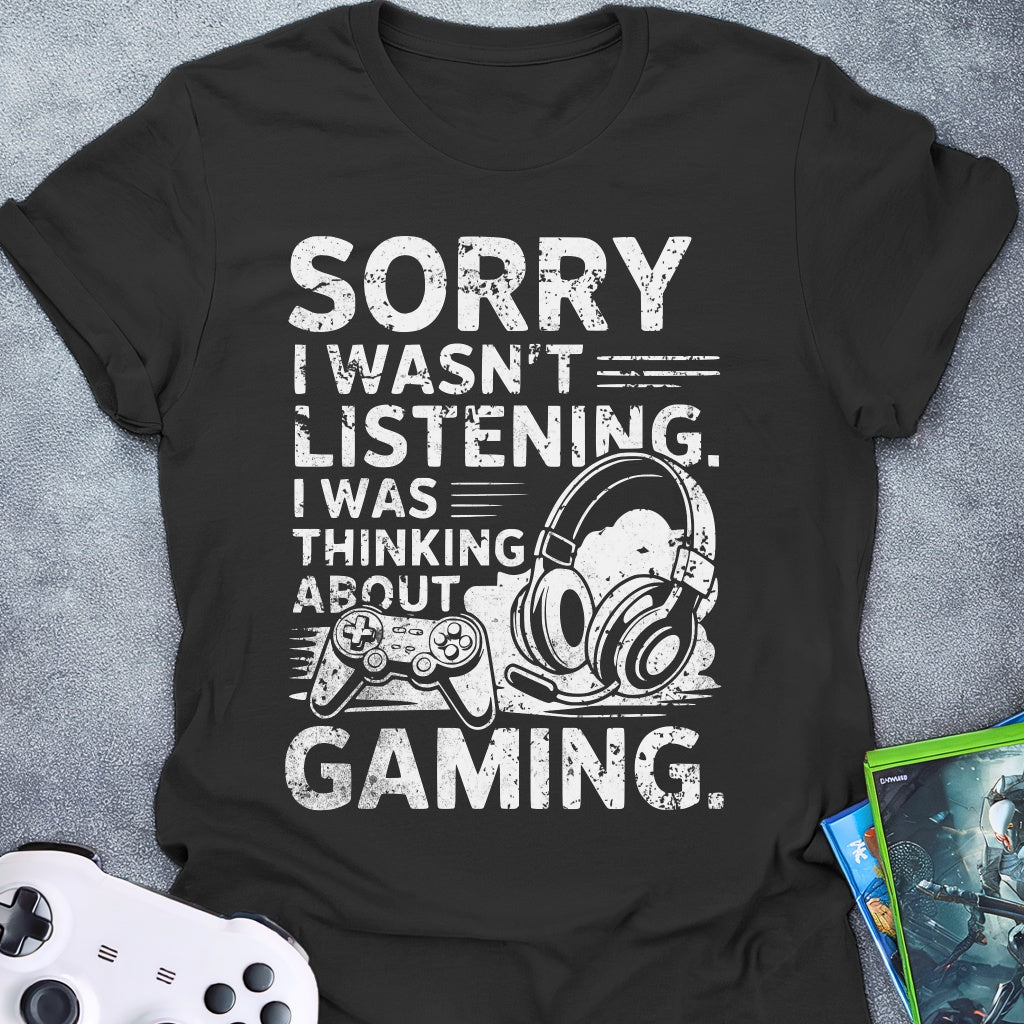 Sorry I Wasn't Listening Game T-Shirt