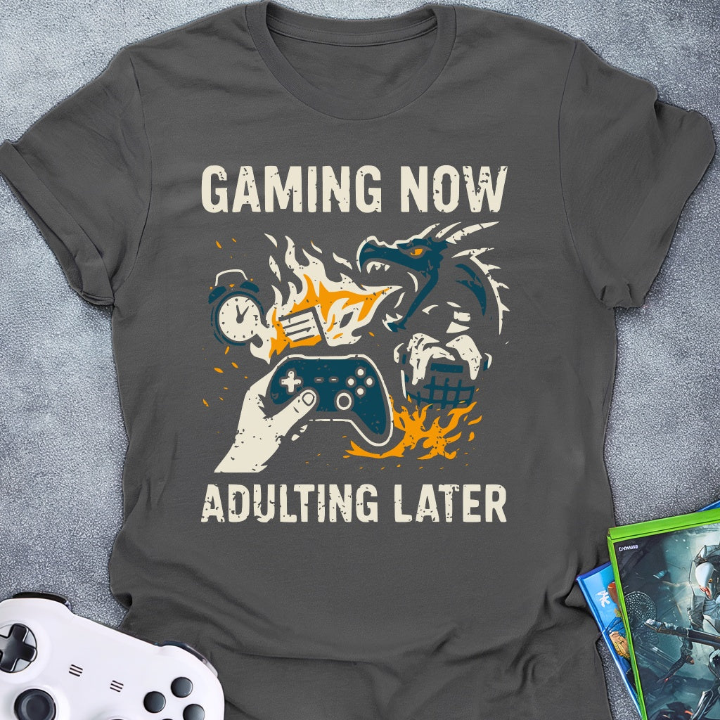Gaming Now Adulting Later T-Shirt