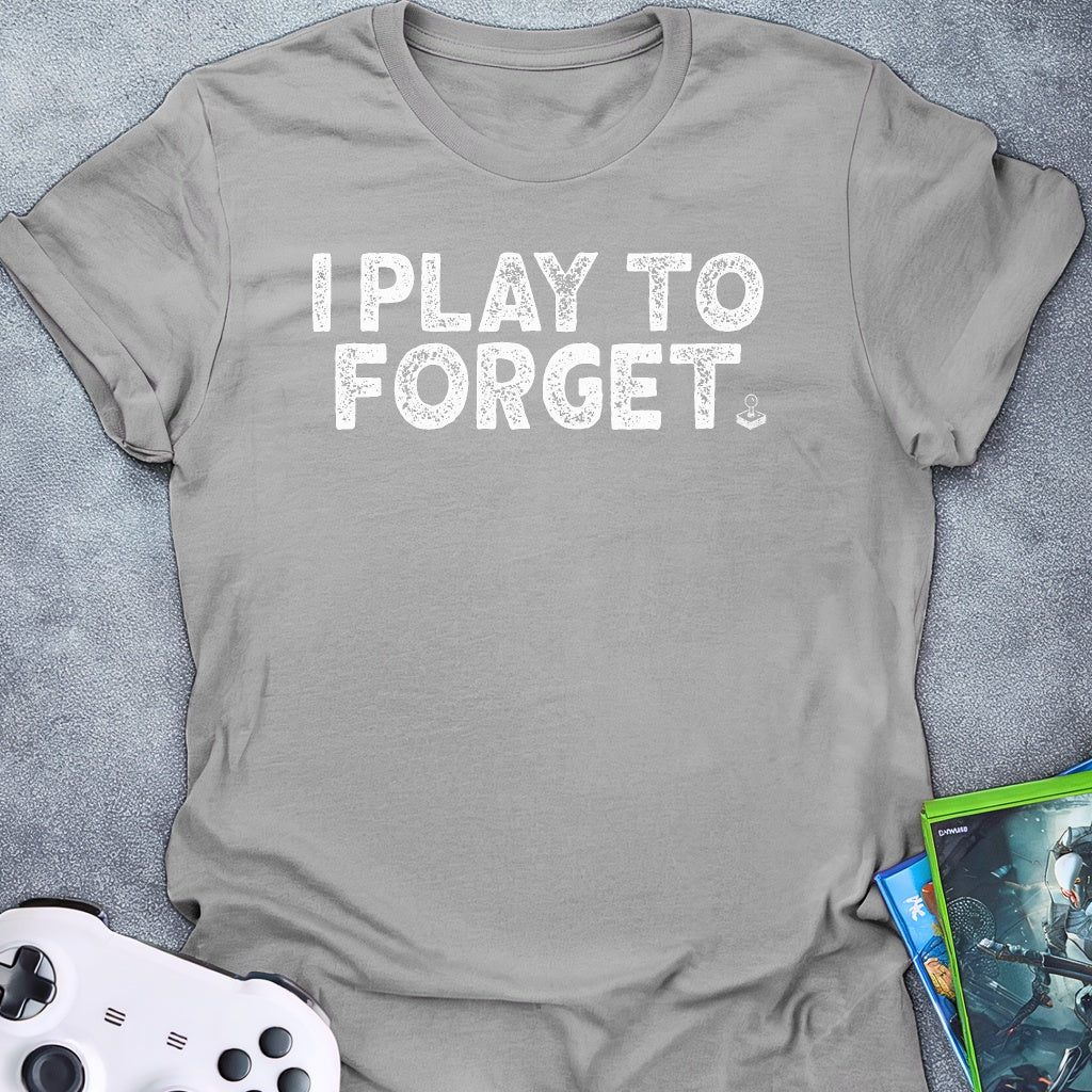 I Play To Forget T-Shirt