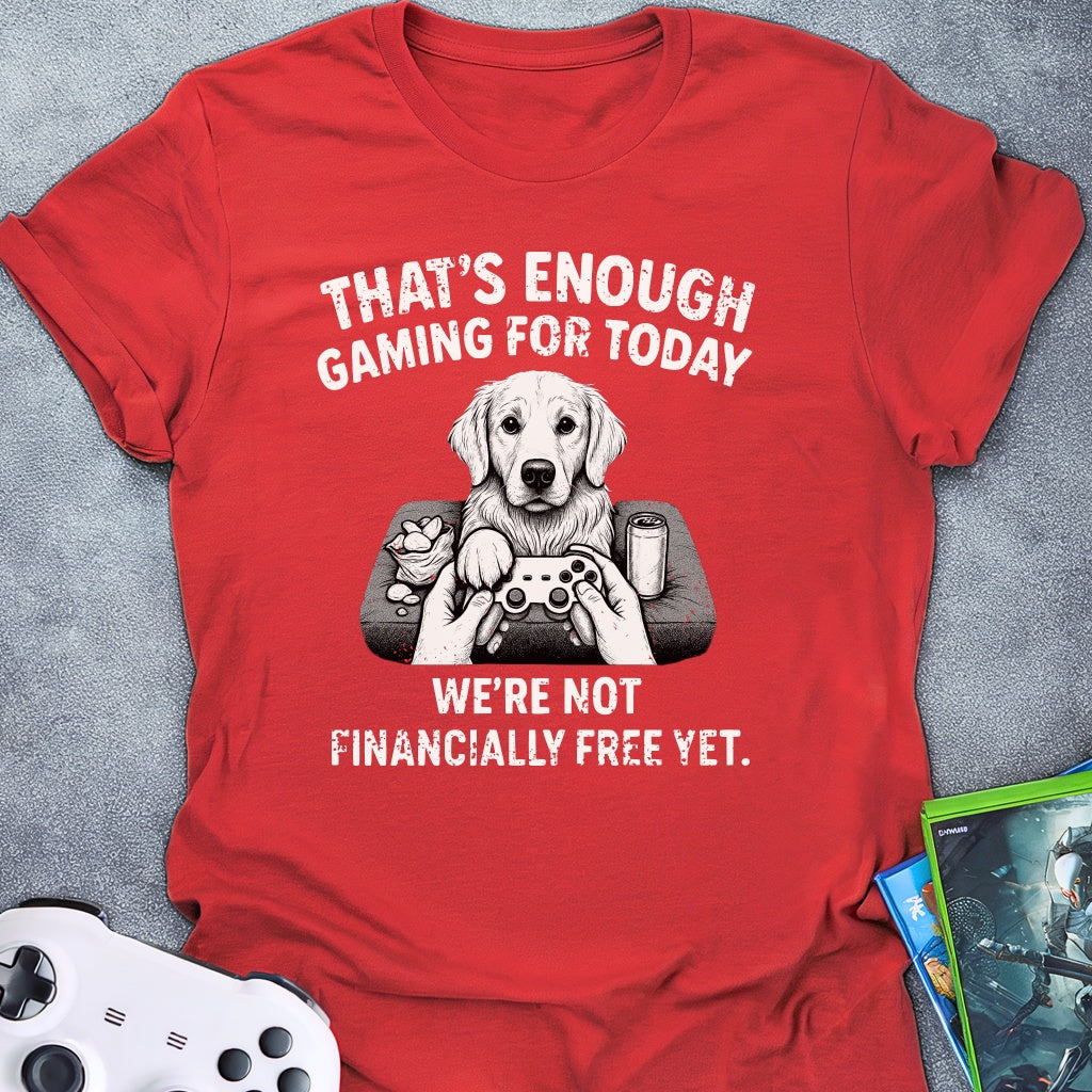 That's Enough Gaming T-Shirt
