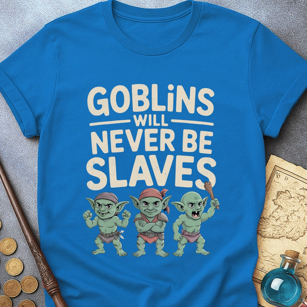 Goblins Will Never Be Slaves T-Shirt