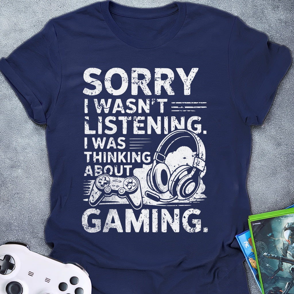 Sorry I Wasn't Listening Game T-Shirt