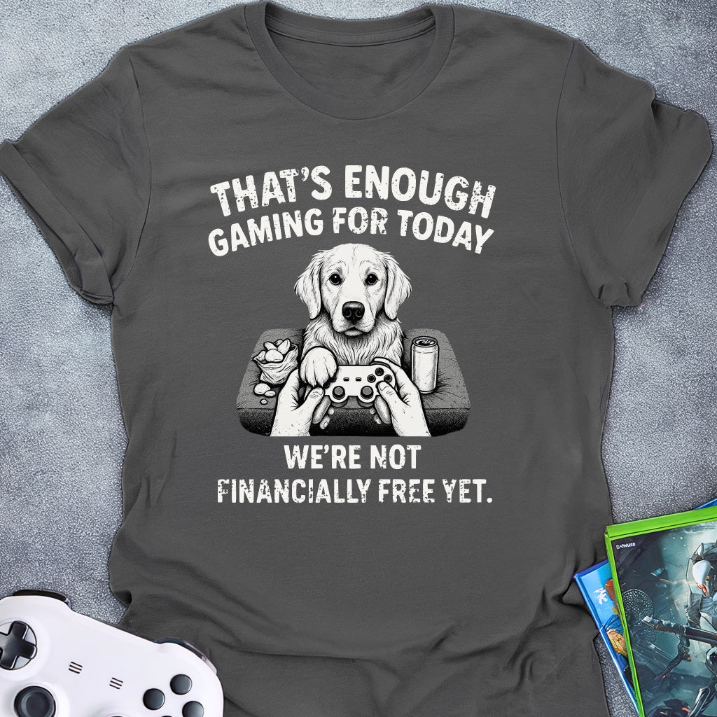 That's Enough Gaming T-Shirt