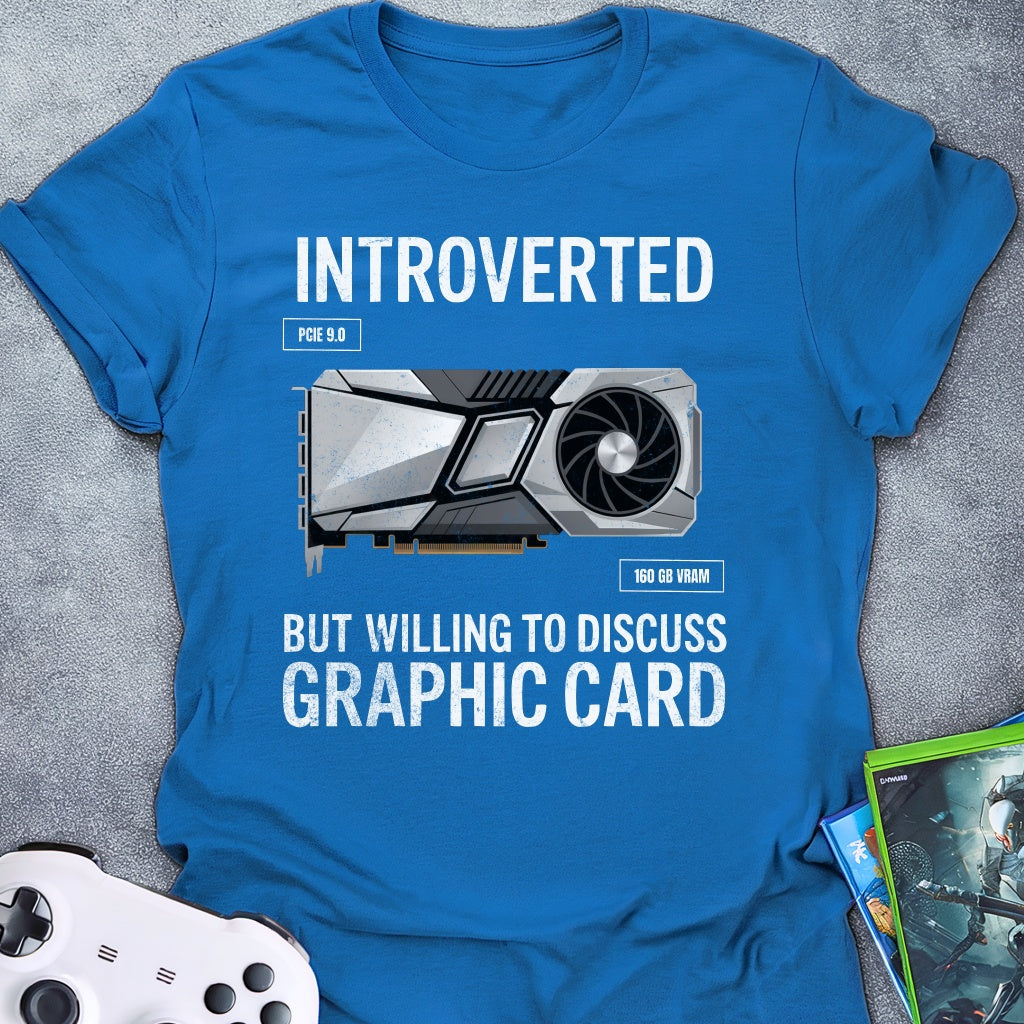 Introverted but Graphic Card T-Shirt