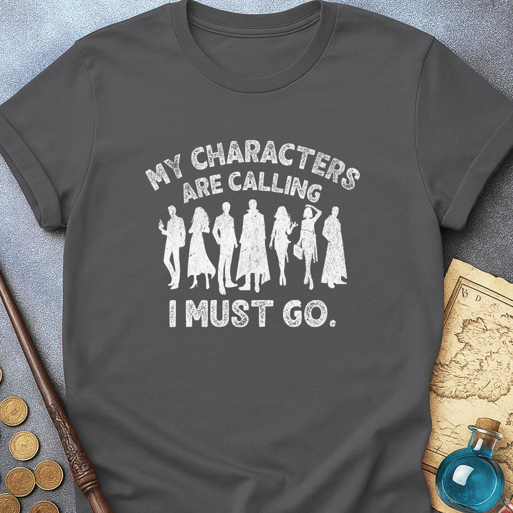 My Characters Are Calling T-Shirt