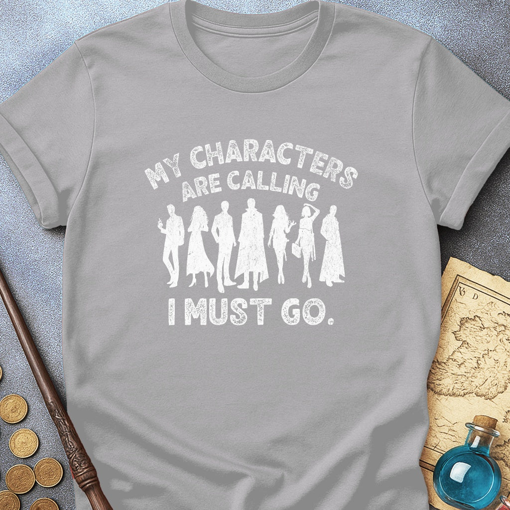 My Characters Are Calling T-Shirt