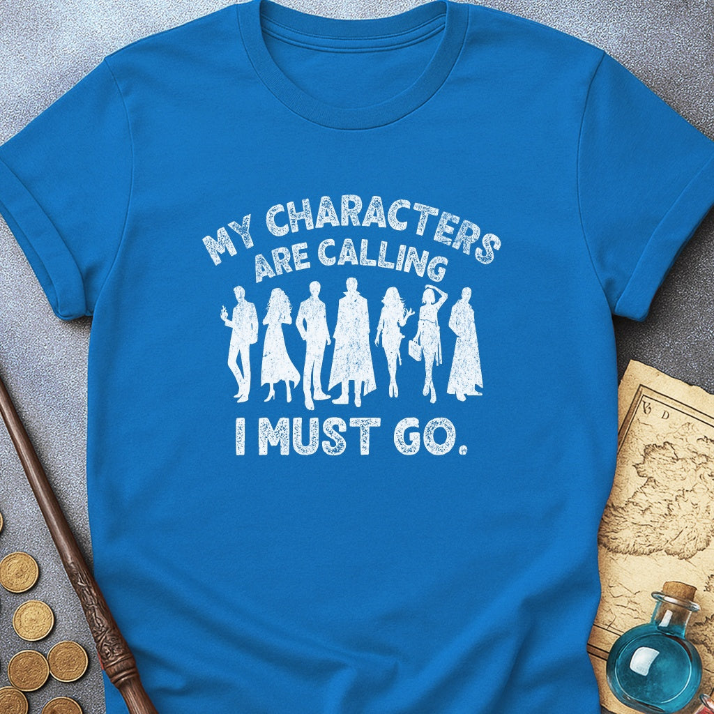 My Characters Are Calling T-Shirt