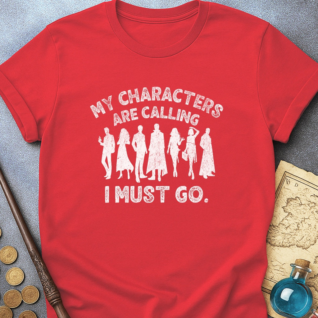 My Characters Are Calling T-Shirt