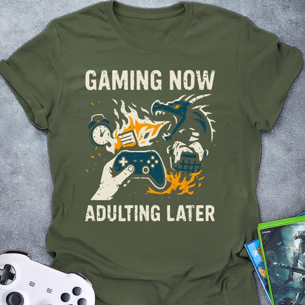 Gaming Now Adulting Later T-Shirt