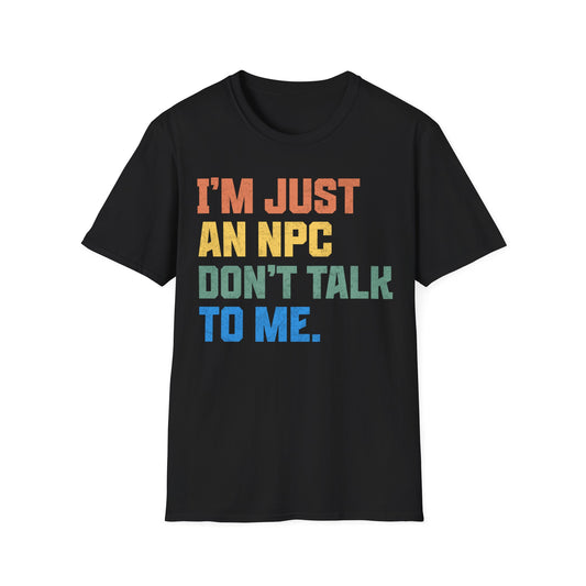 Just An NPC T-Shirt