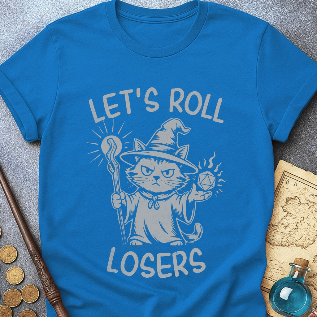 Lets Roll Losers Cat T-Shirt
