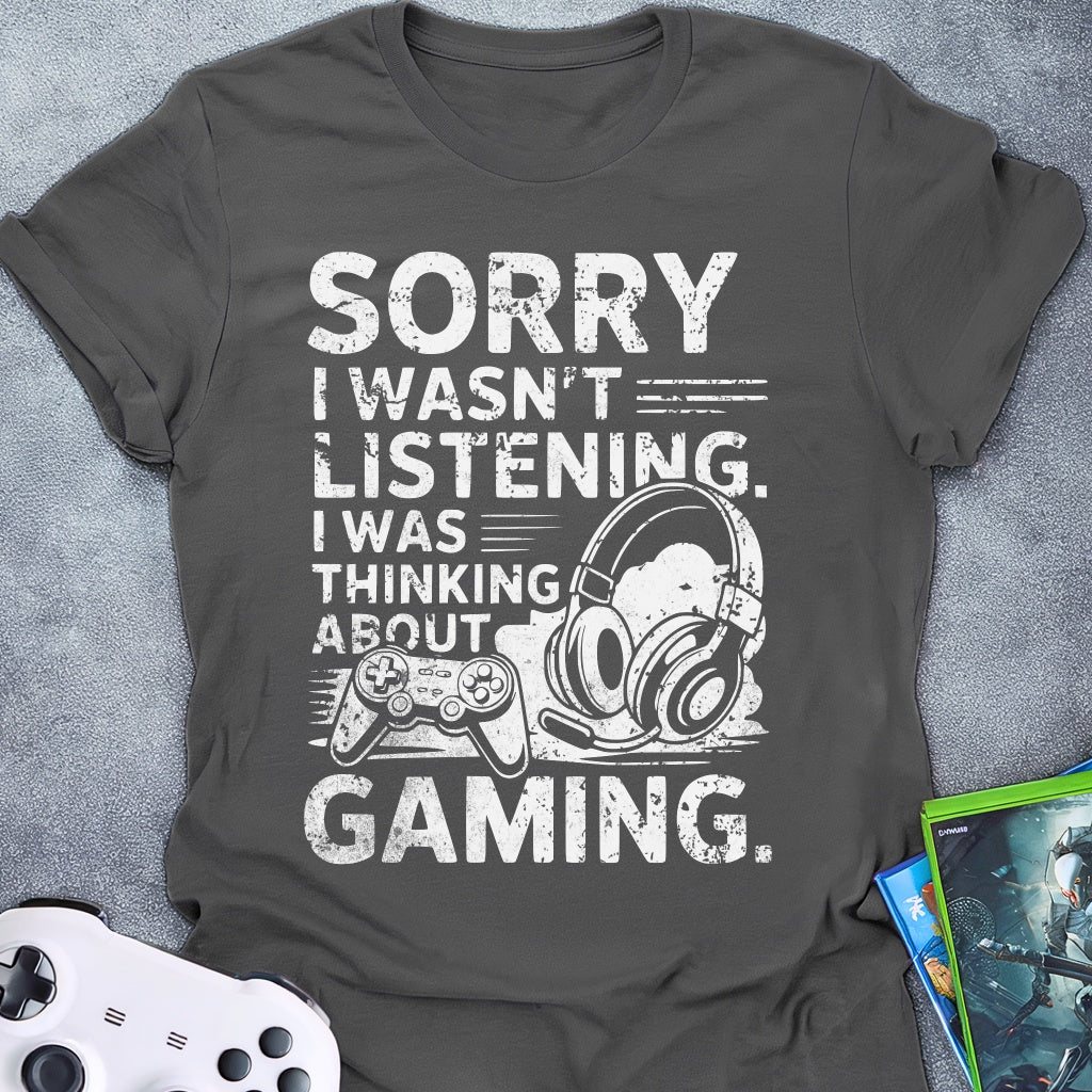 Sorry I Wasn't Listening Game T-Shirt