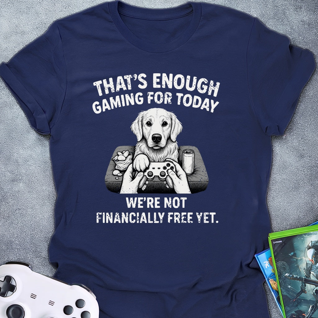 That's Enough Gaming T-Shirt