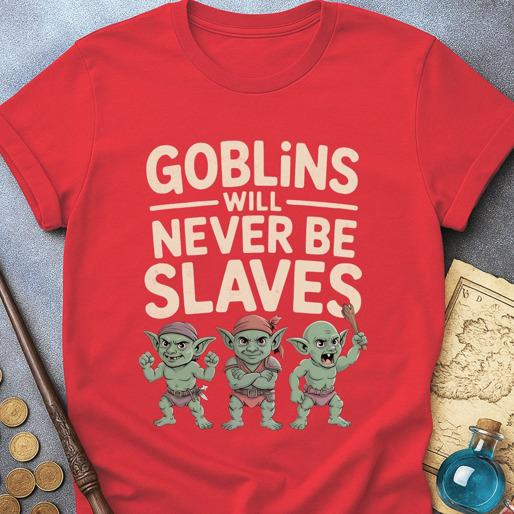 Goblins Will Never Be Slaves T-Shirt
