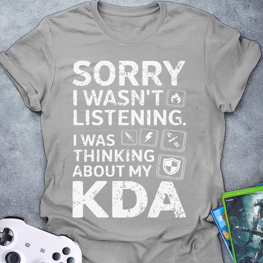 Sorry I Wasn't Listening KDA T-Shirt