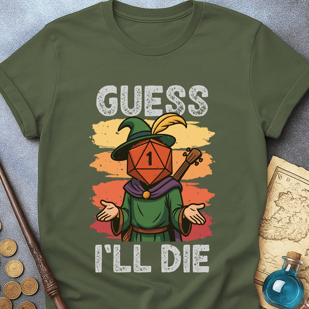 Guess I'LL Die Bard T-Shirt