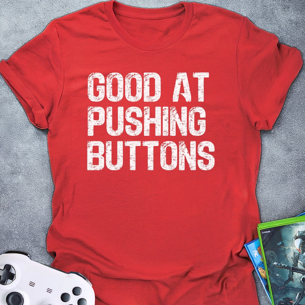Good At Pushing Buttons T-Shirt