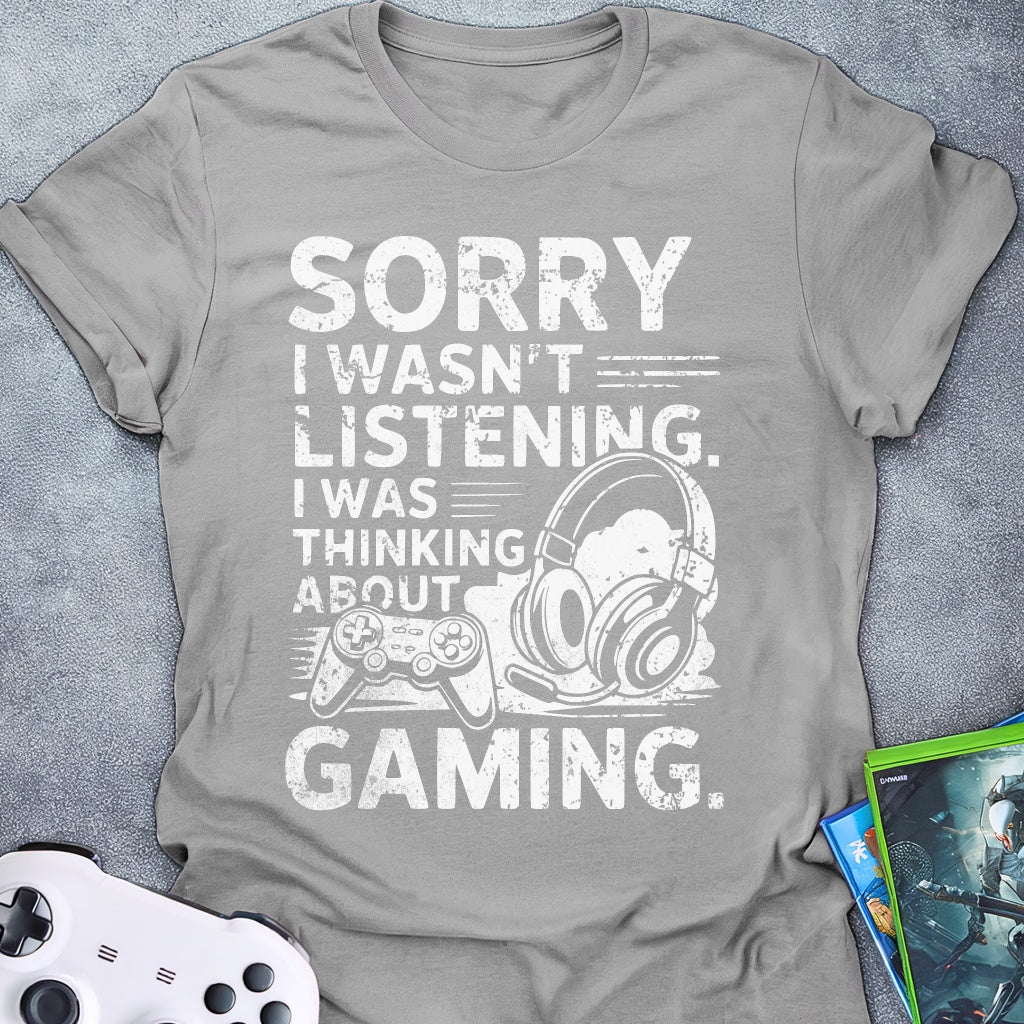 Sorry I Wasn't Listening Game T-Shirt