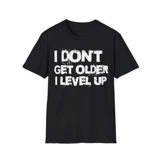 I Don't Get Older Text T-Shirt