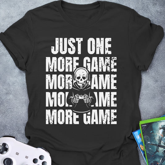 Just One More Game T-Shirt